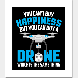 You Can't Buy Happiness But You Can Buy A Drone Posters and Art